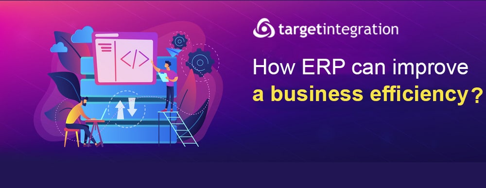 How ERP can improve a business efficiency?