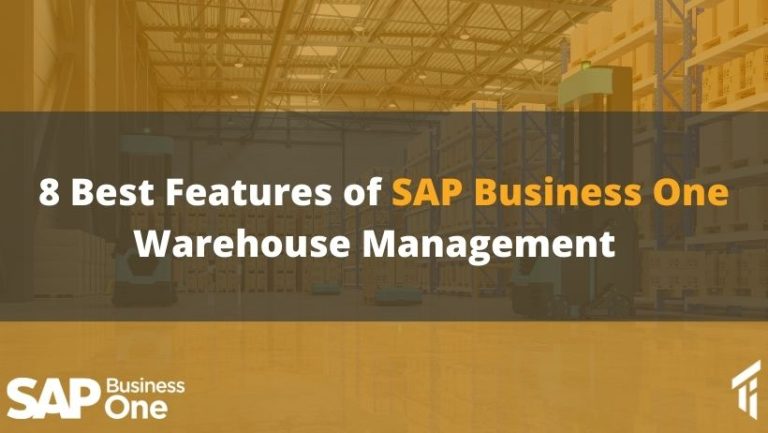 Eight best features of SAP Business One Warehouse Management