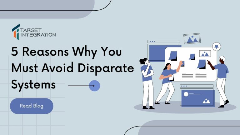 5 Reasons Why You Must Avoid Disparate Systems