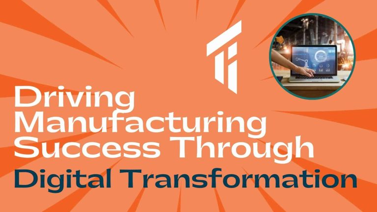 Driving Manufacturing Success Through Digital Transformation