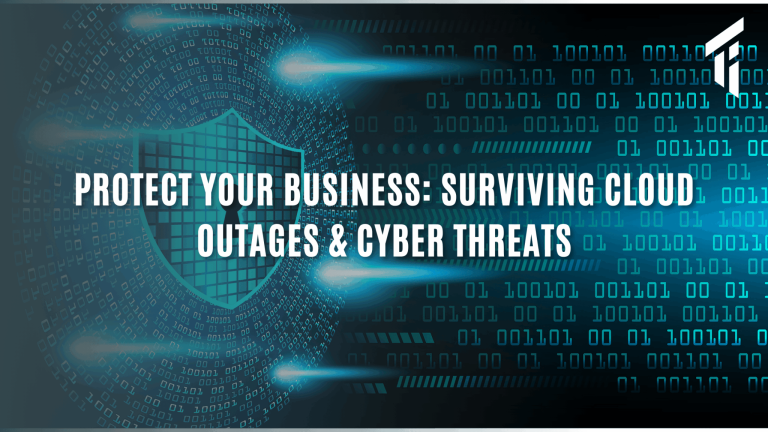 Protect Your Business: Surviving Cloud Outages & Cyber Threats