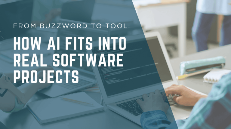 From Buzzword to Tool: How AI Fits Into Real Software Projects