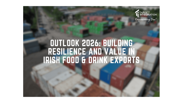 Outlook 2026: Building Resilience and Value in Irish Food & Drink Exports