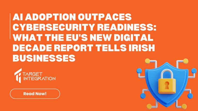 AI Adoption Outpaces Cybersecurity Readiness: What the EU’s New Digital Decade Report Tells Irish Businesses 
