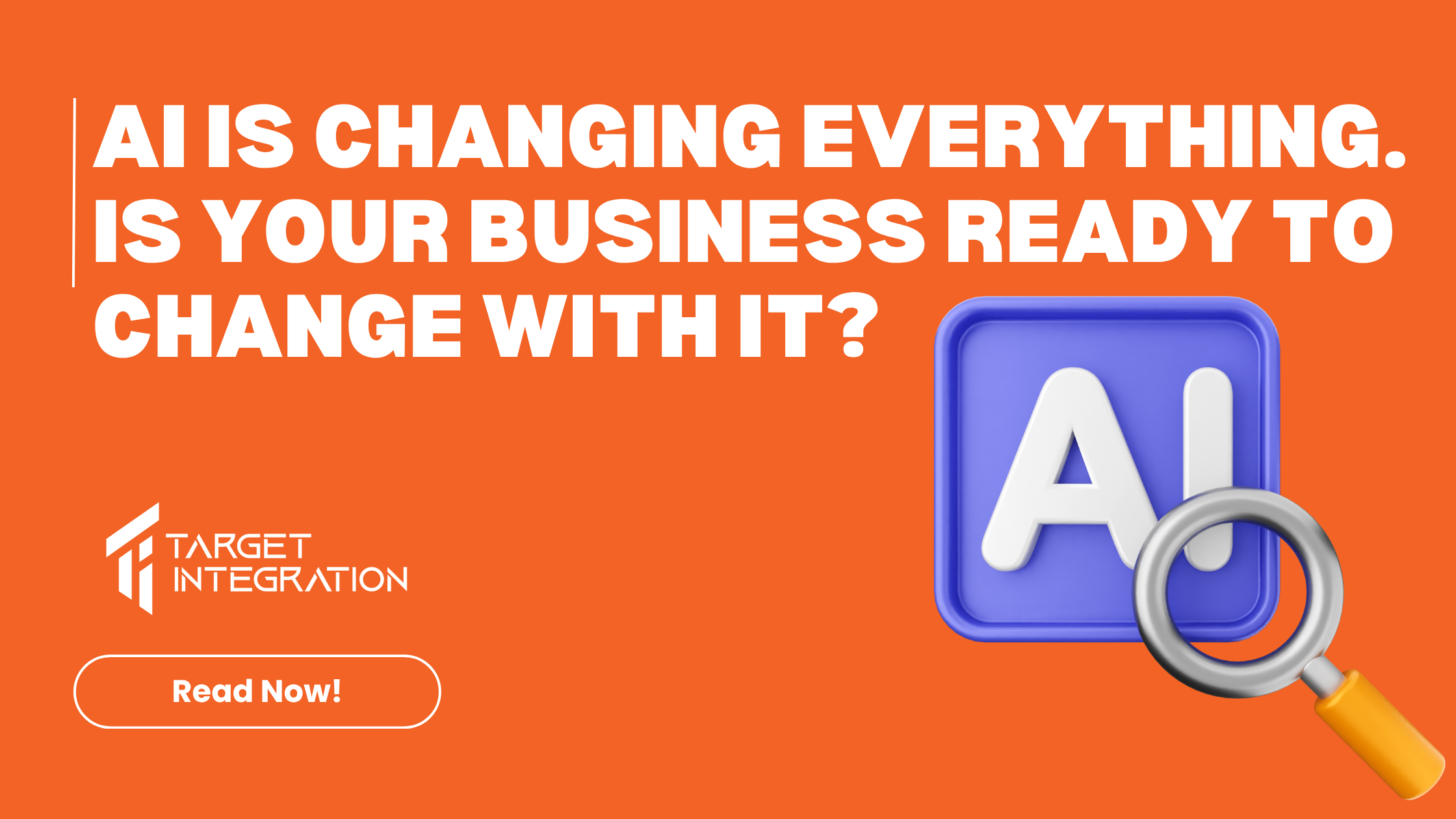 AI Is Changing Everything. Is Your Business Ready to Change With It?